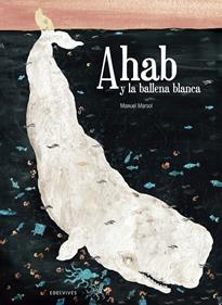 Ahab y la ballena blanca | 9788426394613 | Marsol, Manuel | Librería Sendak