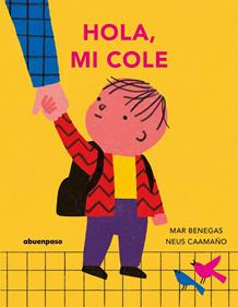 Hola, mi cole | 9788410016460 | Benegas, Mar / Caamaño, Neus | Llibreria Sendak