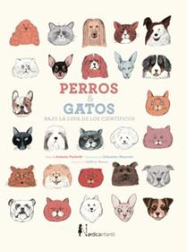 Perros y gatos bajo la lupa de los científicos | 9788418451614 | Fischetti, Antonio | Librería Sendak