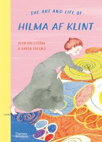 The art and life of Hilma af Klint | 9780500653173 | YVLA HILLSTRÖM, KARIN EKLUND | Llibreria Sendak
