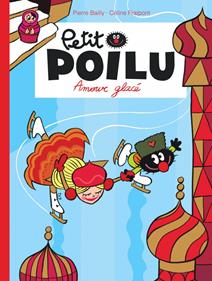 Petit Poilu 10 - Amour glacé | 9782800151090 | Bailey, Pierre / Fraipont, Céline | Llibreria Sendak