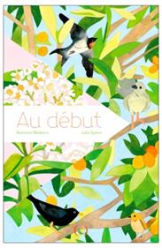 Au début | 9782361936730 | RAMONA BADESCU & JULIA SPIERS | Llibreria Sendak