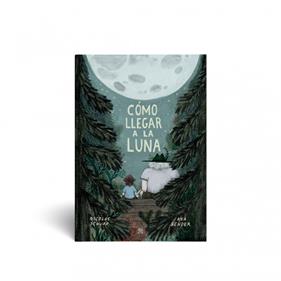 Cómo llegar a la luna | 9789878455136 | Schuff, Nicolás / Sender, Ana | Llibreria Sendak