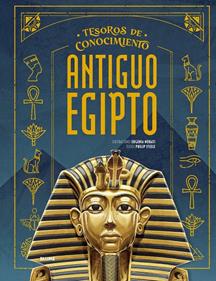Tesoros conocimiento. Antiguo Egipto | 9791387881214 | Nobati, Eugenia / Steele, Philip | Llibreria Sendak