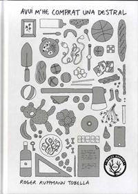 Avu m'he comprat una destral | 9788412216790 | Ruppmann Tobella, Roger | Llibreria Sendak