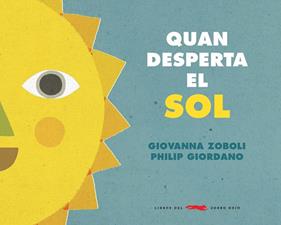 Quan desperta el sol | 9788494990465 | Zoboli, Giovanna | Llibreria Sendak
