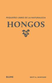 Pequeño libro de la naturaleza. Hongos | 9791388023446 | Bunyard, Britt A. | Llibreria Sendak