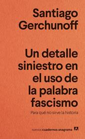 Un detalle siniestro en el uso de la palabra fascismo | 9788433929488 | Gerchunoff, Santiago | Librería Sendak