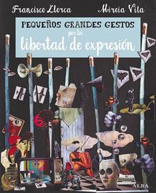 Pequeños Grandes Gestos por la libertad de expresión | 9788490653081 | Llorca Zabala, Francisco | Librería Sendak