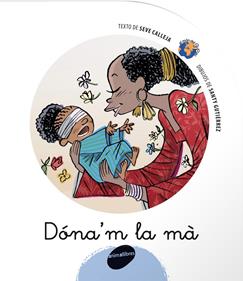 Dóna’m la mà | 9788496726352 | SANTIAGO GUTIERREZ GOMEZ/SEVE CALLEJA PÉREZ | Librería Sendak