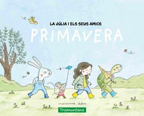 La Júlia i els seus amics - Primavera | 9788419829498 | Dubuc, Marianne | Llibreria Sendak