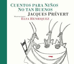 Cuentos para niños no tan buenos | 9788494595011 | Prévert, Jacques | Llibreria Sendak