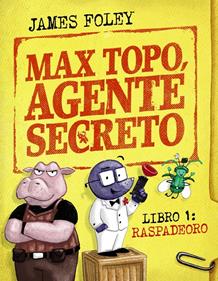 Max Topo, agente secreto 1: Raspadeoro | 9788414342893 | Foley, James | Llibreria Sendak