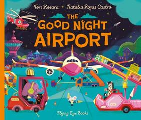 The Good Night Airport | 9781838742447 | KOSARA AND ROJAS CASTRO | Llibreria Sendak