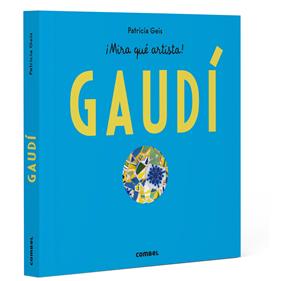 Antoni Gaudí - ¡Mira qué artista! | 9788411583152 | Geis Conti, Patricia | Llibreria Sendak