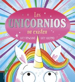 Los unicornios no existen | 9788414062395 | Rowland, Lucy | Librería Sendak