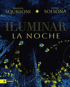 Iluminar la noche | 9791388269165 | Squilloni, Arianna/Solsona, Nuria | Llibreria Sendak