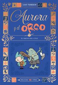 Aurora y el Orco 1 : El nuevo del cole | 9788414064870 | Trondheim, Lewis | Llibreria Sendak