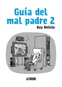 Guía del mal padre 2 | 9788415685562 | Delisle, Guy | Librería Sendak