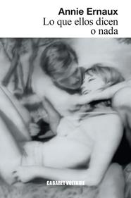 Lo que ellos dicen o nada | 9788419047465 | Ernaux, Annie | Llibreria Sendak
