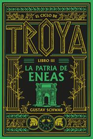 El ciclo de Troya. Libro 3: La patria de Eneas | 9791388154119 | Schwab, Gustav | Llibreria Sendak