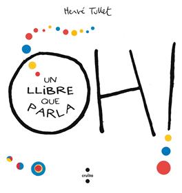 Oh! Un llibre que parla | 9788466143301 | Tullet, Hervé | Llibreria Sendak