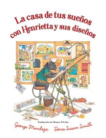La casa de tus sueños con Henrietta y sus diseños | 9788418900754 | Mendoza, George | Llibreria Sendak
