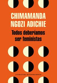 Todos deberíamos ser feministas | 9788439730484 | Chimamanda Ngozi Adichie | Librería Sendak