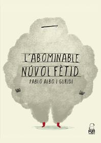 L'abominable núvol fètid | 9788412593396 | Albo, Pablo | Llibreria Sendak