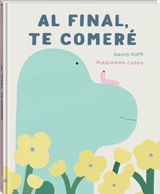 Al final, te comeré | 9791387883263 | Duff, David | Librería Sendak