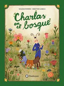 Charlas en el bosque | 9791387614133 | Romero, Soledad/Ilabaca, Sebastián Andrés | Llibreria Sendak