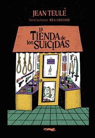 La tienda de los suicidas | 9791399130003 | Teulé, Jean | Llibreria Sendak