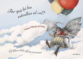 Per què hi ha estrelles al cel? Llibre dels oficis curiosos | 9788416844951 | Subirana Queralt, Joan/Obiols Llopart, Anna | Llibreria Sendak
