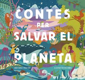 Contes per salvar el planeta | 9788418134425 | Ferri, Paolo/Ramos, María Cristina/Casals, Anna | Librería Sendak