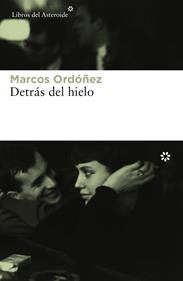 Detrás del hielo | 9788417007027 | Ordóñez Divi, Marcos | Llibreria Sendak