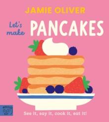 Let's Make Pancakes : See it, say it, cook it, eat it! | 9781917366656 | Jamie Oliver | Librería Sendak