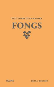 Petit llibre de la natura. Fongs | 9791388023484 | Bunyard, Britt A. | Llibreria Sendak