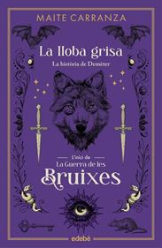 La lloba grisa. La història de Demèter | 9788468358581 | Carranza, Maite | Llibreria Sendak