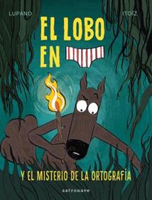El lobo en calzoncillos 8. El misterio de la ortografía | 9788467966671 | LUPANO, WILFRID/ITOÏZ, MAYANA | Llibreria Sendak
