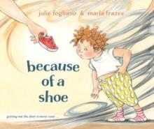 Because of a Shoe | 9780593707401 | Julie Fogliano / Marla Frazee | Llibreria Sendak