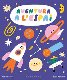 Aventura a l'espai | 9788419095374 | Cassany, Mia / Hammer, Susie | Llibreria Sendak