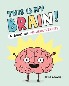 This Is My Brain! : A Book on Neurodiversity | 9781797228204 | Gravel, Elise | Llibreria Sendak