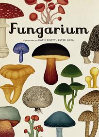 Fungarium | 9788417553623 | Scott, Katie/Gaya, Ester | Llibreria Sendak