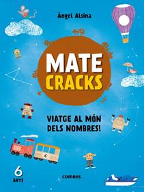 Matecracks. Activitats de competència matemàtica: numeració, càlcul i resolució | 9788491010920 | Alsina Pastells, Àngel | Librería Sendak