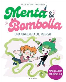 Menta i Bombolla 4 - Una bruixeta al rescat | 9788419378187 | Battault, Paule/Miss Paty | Llibreria Sendak