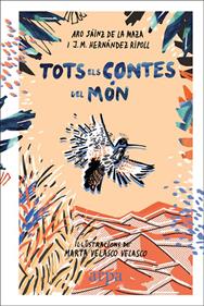Tots els contes del món | 9788416601844 | Sáinz de la Maza, Aro/Hernández Ripoll, J. M. | Llibreria Sendak