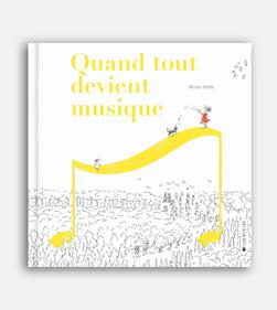 Quand tout devient musique | 9782889860654 | Park, Mirian | Librería Sendak