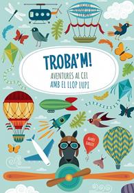 Troba'm! Aventures al cel amb el llop Lupi | 9788468250601 | Agnese Baruzzi | Llibreria Sendak