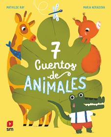 7 cuentos de animales | 9788413188942 | Ray, Mathilde | Llibreria Sendak