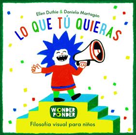 Lo que tú quieras. Filosofía visual para niños | 9788494316746 | Duthie, Ellen | Llibreria Sendak